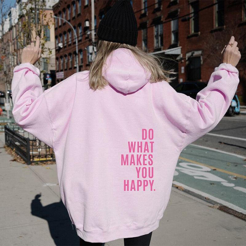 Loose Sport Hoodie Do What Makes You Happy Print Sweatshirt Hooded Clothing - AL MONI EXPRESS