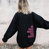 Loose Sport Hoodie Do What Makes You Happy Print Sweatshirt Hooded Clothing - AL MONI EXPRESS